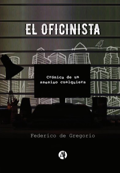 El Oficinista. Crónica de un asesino cualquiera.